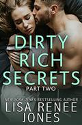 Dirty Rich Secrets: Part Two by Lisa Renee Jones