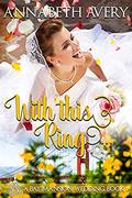 With This Ring: A Bay Mansion Wedding Sweet Romance by Annabeth Avery