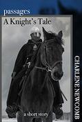 A Knight's Tale by Charlene Newcomb