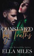 Consumed by Truths by Ella Miles