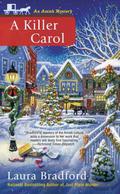 A Killer Carol (An Amish Mystery #7) by Laura Bradford