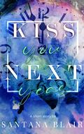 Kiss You Next Year by Santana Blair