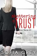 Shattering the Trust (Event Horizon #3) by Sofia Grey