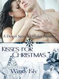 Kisses for Christmas: A Desert Secrets Christmas Novella by Wendy Ely