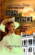House of Shadows      Secrets Never Die by Crystal Mary Lindsey