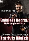 Gabriel's Regret:: The Complete Story (The Medlov Men #4) by Latrivia Nelson