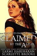 Claimed by the Alpha (Knotted Omega #2) by Scarlette Brooke