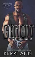 Gambit: Broken Bows MC by Kerri Ann