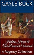 Hidden Heart & The Desperate Viscount: A Regency Collection by Gayle Buck