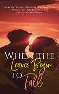 When the Leaves Begin to Fall Anthology by Adrienne Dunning
