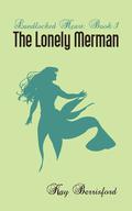 The Lonely Merman (Landlocked Heart #1) by Kay Berrisford