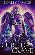 Cursed To Crave by Loxley Savage, Rainbow Danger Designs