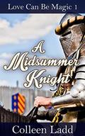 A Midsummer Knight (Love Can Be Magic #1) by Colleen Ladd