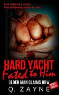 Hard Yacht: Fated to Him (Older Man Claims BBW Standalone Short #2) by Q. Zayne