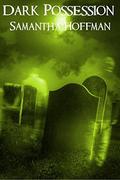 Dark Possession (Dark Heritage #3) by Samantha Hoffman