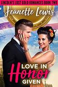 Love in Honor Given: Redeeming the Bad Boy (Lincoln's Lost Gold Romances #2) by Jeanette Lewis