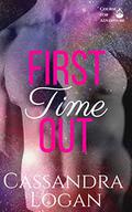 First Time Out (Course for Adventure #1) by Cassandra Logan