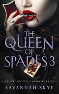 The Queen of Spades 3: A Paranormal Romance (Undercity Chronicles #10) by Savannah Skye
