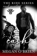 Cash (The Ride Series Second Generation #3) by Megan O'Brien