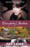 Everybody's Broken (Amazing Grace #3) by Fay Lamb