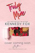 Truly Mine by Kennedy Fox