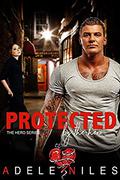 Protected by the Hero: An Older Alpha Male and Curvy Younger Woman Romance (The Hero #3) by Adele Niles