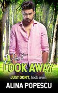Don't Look Away (Just Don't #7) by Alina Popescu
