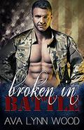 Broken in Battle by Ava Lynn Wood