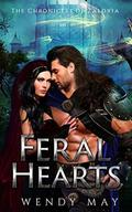 Feral Hearts (The Chronicles of Zaloria #1) by Wendy May