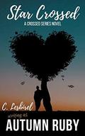 Star Crossed: A Crossed Series Novel by Autumn Ruby