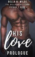 His Love: Prologue | Extras (The Billionaire's BBW #4) by Bella B. Wilde