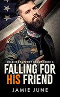 Falling For His Friend (Soldiers Support Group #4) by Jamie June