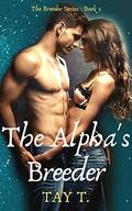 The Alpha's Breeder: A Fantasy Werewolf Novel by Tay T.