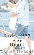 Reclaiming Her Heart  (Serenity Bay Series) by Callie Timmins