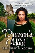 Dragon's Maid (Love's Enchanted Tales #9) by Kimberly A. Rogers