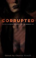 Corrupted: Erotica & Erotic Romance for the Modern Age by Annabeth Leong
