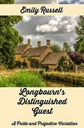 Longbourn's Distinguished Guest: A Pride and Prejudice Variation by Emily Russell