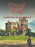 French Waif (Castle Hart #4) by J.R. Biery