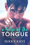 A Slip of the Tongue by Nikky Kaye