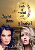 Circle of Friends: #37 Jayne Anne & Elizabeth by Karen Nichols
