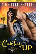 Cowboy Up (Tangled Up in Texas #1) by Michelle Beattie
