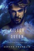 Killer Queen (Crazy Little Thing #2) by Serene Franklin