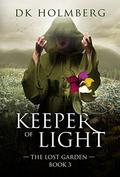 Keeper of Light (The Lost Garden #3) by D.K. Holmberg
