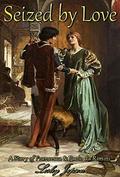 Seized by Love: A Story of Francesca & Paolo da Rimini by Lesley Jepson