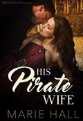 His Pirate Wife (Master and Command Her #2) by Marie Hall