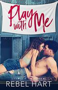 Play With Me by Rebel Hart