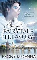 A Brugel Fairytale Treasury: Far-fetched fables (Ondine #5) by Ebony McKenna