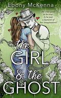 The Girl and The Ghost by Ebony McKenna