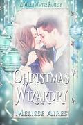 Christmas Wizardry (A Warm Winter Fantasy #3) by Melisse Aires