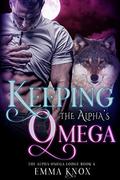 Keeping the Alpha’s Omega (Alpha Omega Lodge #4) by Emma Knox